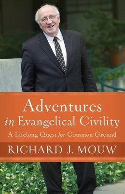 Adventures in Evangelical Civility by Mouw, Richard J.