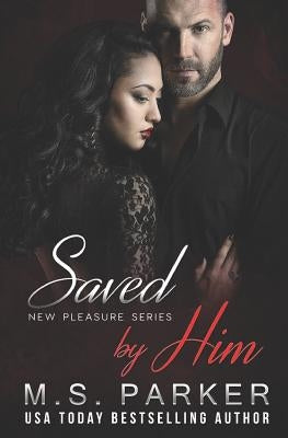 Saved by Him by Parker, M. S.