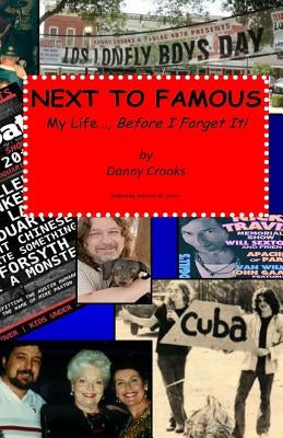 Next To Famous: My Life..., Before I Forget It! by Crooks, Danny
