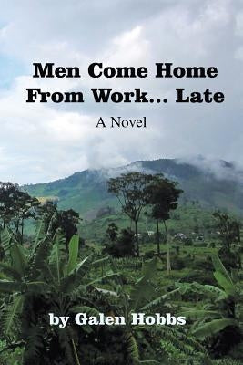 Men Come Home from Work . . . Late by Hobbs, Galen