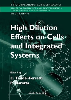High Dilution Effects on Cells and Integrated Systems - Proceedings of the International School of Biophysics by Taddei-Ferretti, Cloe