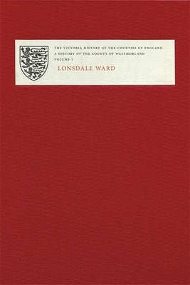 Victoria County History of Westmorland I: Lonsdale Ward by Garnett, Emmeline