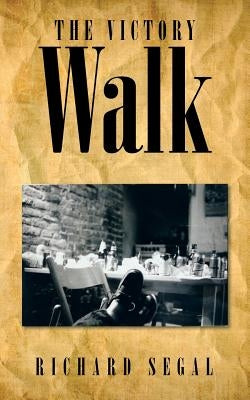 The Victory Walk by Segal, Richard