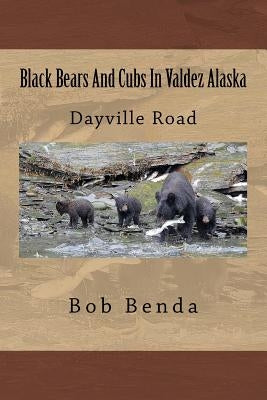 Black Bears And Cubs In Valdez Alaska: Dayville Road by Benda, Bob