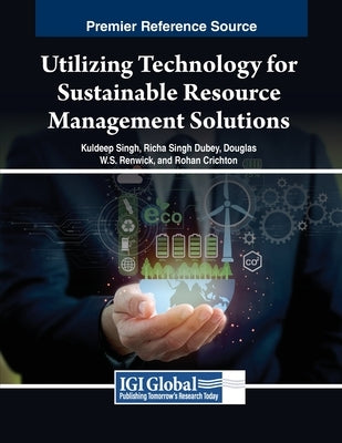 Utilizing Technology for Sustainable Resource Management Solutions by Singh, Kuldeep
