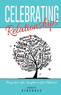 Celebrating Relationships: Bring Love, Life, Laughter in Your Relations by Sirshree