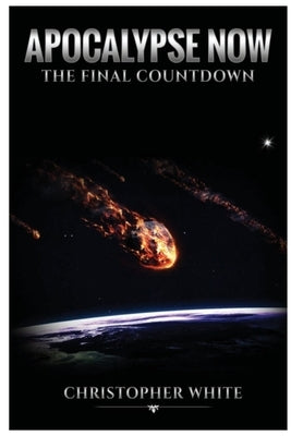 Apocalypse Now: The Final Countdown by White, Chris