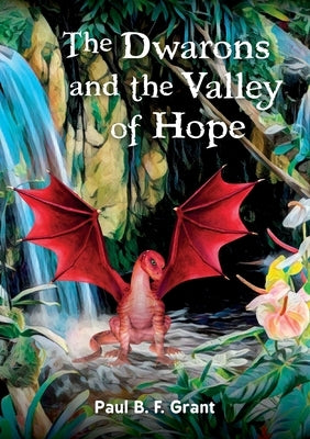 The Dwarons and the Valley of Hope by Grant, Paul B. F.