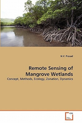 Remote Sensing of Mangrove Wetlands by Prasad, N. V.