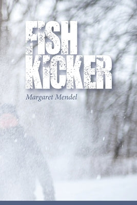Fish Kicker by Mendel, Margaret
