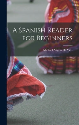 A Spanish Reader for Beginners by De Vitis, Michael Angelo