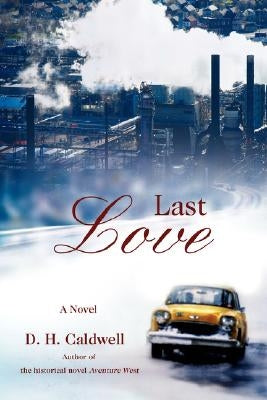 Last Love by Caldwell, D. H.