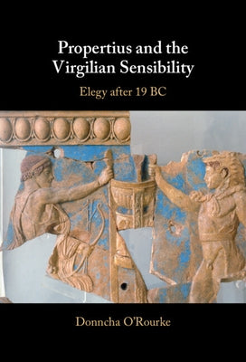 Propertius and the Virgilian Sensibility by O'Rourke, Donncha