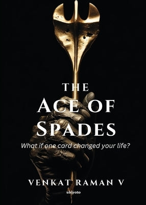 The Ace of Spades by Venkat Raman V