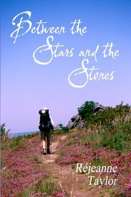 Between the Stars and the Stones by Taylor, Réjeanne