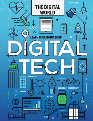 Learn the Language of Digital Tech by Anthony, William