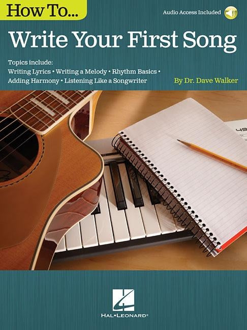 How to Write Your First Song: Audio Access Included! by Walker, Dave