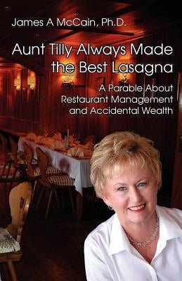 Aunt Tilly Always Made the Best Lasagna by McCain, James A.