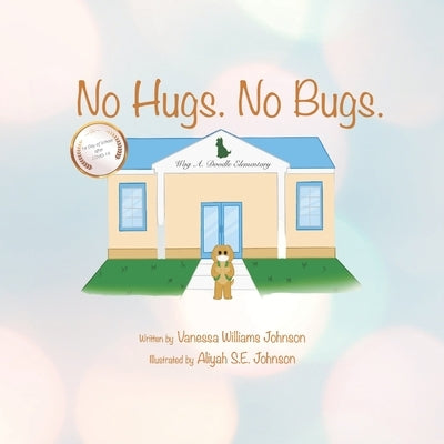 No hugs. No bugs.: 1st Day of School after COVID-19 by Johnson, Aliyah S. E.