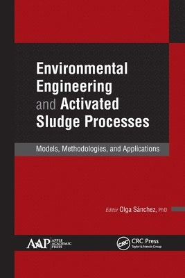 Environmental Engineering and Activated Sludge Processes: Models, Methodologies, and Applications by Sanchez, Olga