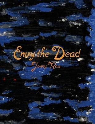 Envy the Dead by Ross, Jimmy