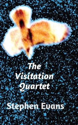 The Visitation Quartet: Four Plays by Stephen Evans by Evans, Stephen