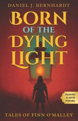 Born of the Dying Light: Tales of Finn O'Malley: Legendary Heists in Short, Fast-Paced Adventures by Bernhardt, Daniel J.