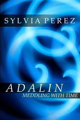 Adalin Meddling with Time by Perez, Sylvia