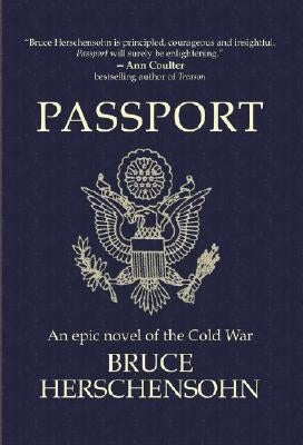 Passport - An Epic Novel of the Cold War by Herschensohn, Bruce