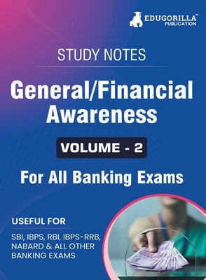 General/Financial Awareness (Vol 2) Topicwise Notes for All Banking Related Exams A Complete Preparation Book for All Your Banking Exams with Solved M by Edugorilla Prep Experts