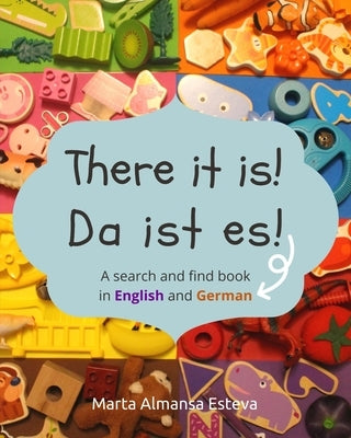 There it is! Da ist es!: A search and find book in English and German by Almansa Esteva, Marta