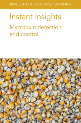 Instant Insights: Mycotoxin Detection and Control by Magan, Naresh