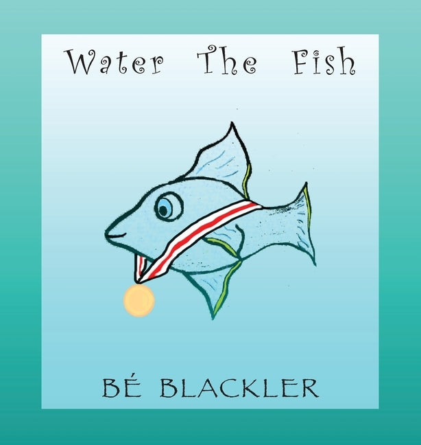 Water The Fish by Blackler, Bé
