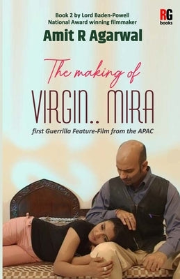 The Making of Virgin Mira by Agarwal, Amit R.