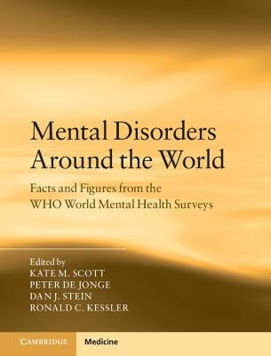 Mental Disorders Around the World: Facts and Figures from the Who World Mental Health Surveys by Scott, Kate M.