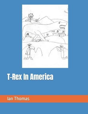T-Rex In America by Thomas, Ian Caleb