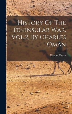 History Of The Peninsular War, Vol.2, By Charles Oman by Oman, Charles