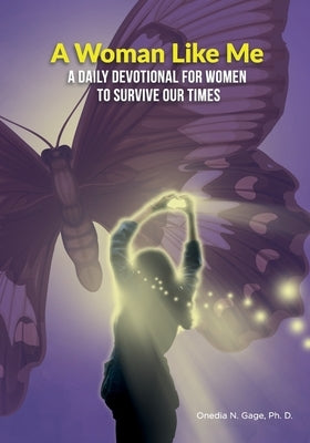 A Woman Like Me: A Daily Devotional for Women to Survive Our Times by Gage, Onedia Nicole