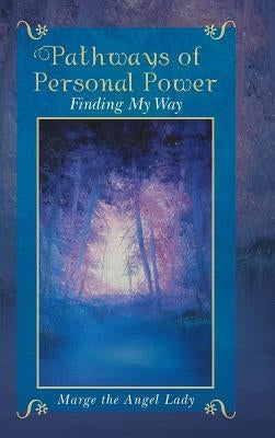 Pathways of Personal Power: Finding My Way by Marge the Angel Lady