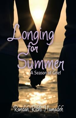 Longing for Summer: A Season of Grief by Hamadeh, Randah Ribhi