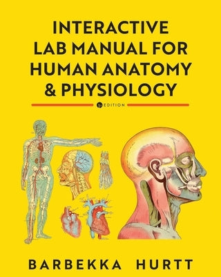 Interactive Lab Manual for Human Anatomy and Physiology by Hurtt, Barbekka