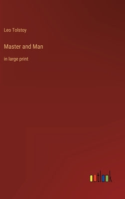 Master and Man: in large print by Tolstoy, Leo