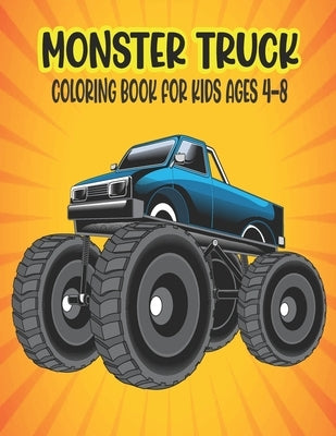 Monster Truck Coloring Book for Kids Ages 4-8: Amazing Coloring Book for Kids Ages 4-8 Filled With 50 Pages of Monster Trucks Monster Truck Coloring B by Press, Ssr