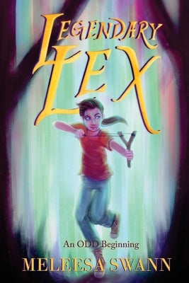 Legendary Lex: An ODD Beginning by Swann, Meleesa