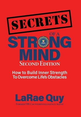 SECRETS of a Strong Mind (2nd edition): How to Build Inner Strength to Overcome Life's Obstacles by Quy, Larae