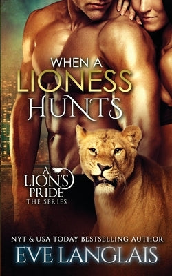 When a Lioness Hunts by Langlais, Eve
