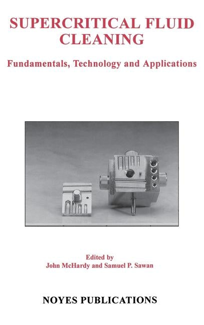 Supercritical Fluid Cleaning: Fundamentals, Technology and Applications by Sawan, Samuel P.
