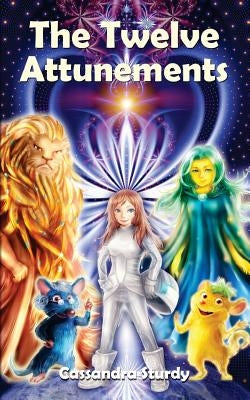 The Twelve Attunements by Sturdy, Cassandra
