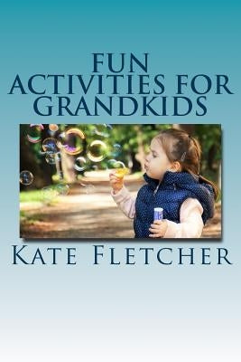 Fun Activities for Grandkids by Fletcher, Kate