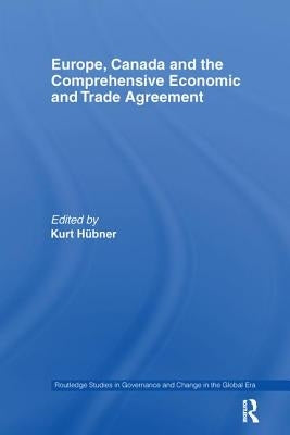 Europe, Canada and the Comprehensive Economic and Trade Agreement by Hübner, Kurt